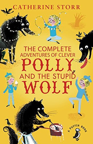 Storr, Catherine The Complete Adventures of Clever Polly and the Stupid Wolf (A Puffin Book)