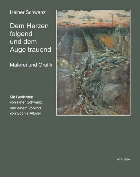 Schwanz, Heiner Dem Herzen folgend und dem Auge trauend: Malerei und Grafik. Mit Gedichten von Peter Schwanz und einem Vorwort von Sophie Alloyer