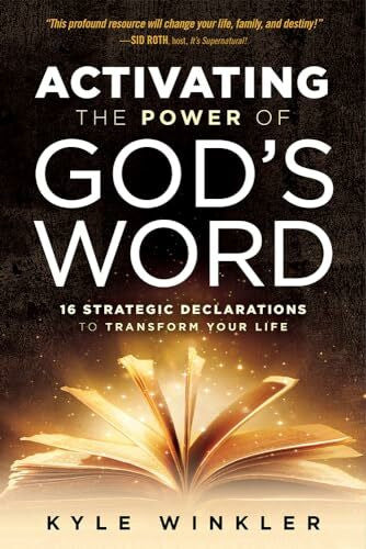 Winkler, Kyle Activating the Power of God's Word: 16 Strategic Declarations to Transform Your Life