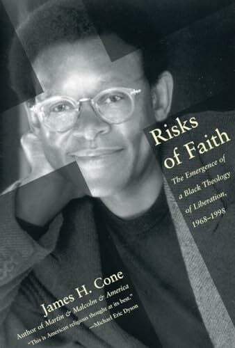 Cone, James H. Risks of Faith: The Emergence of a Black Theology of Liberation, 1968-1998