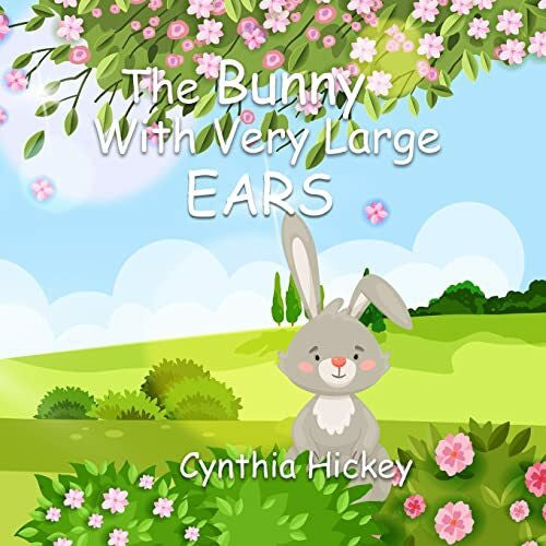 Hickey, Cynthia The Bunny With Very Large Ears