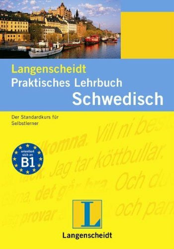 Barbara Sirges Langenscheidt Praktisches Lehrbuch Schwedisch: Der Standardkurs für Selbstlerner: Der Standardkurs für Selbstlerner. Orientiert sich an Niveau B1