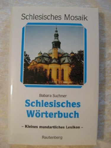 Suchner, Barbara Schlesisches Wörterbuch. Ein kleines mundartliches Lexikon