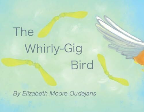 Oudejans, Elizabeth The Whirly-gig Bird