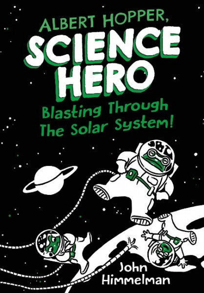Himmelman, John; Albert Hopper, Science Hero: Blasting Through the Solar System!