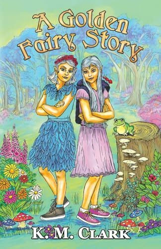 Clark, K. M. A Golden Fairy Story