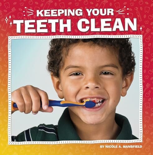 Mansfield, Nicole A. Keeping Your Teeth Clean (My Teeth)