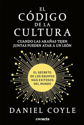 Coyle, Daniel El código de la cultura: El secreto de los equipos más exitosos del mundo / The Culture Code: Cuando las aranas tejen juntas pueden atar a in leon: El ... Keys to Team Culture Available to Everyone