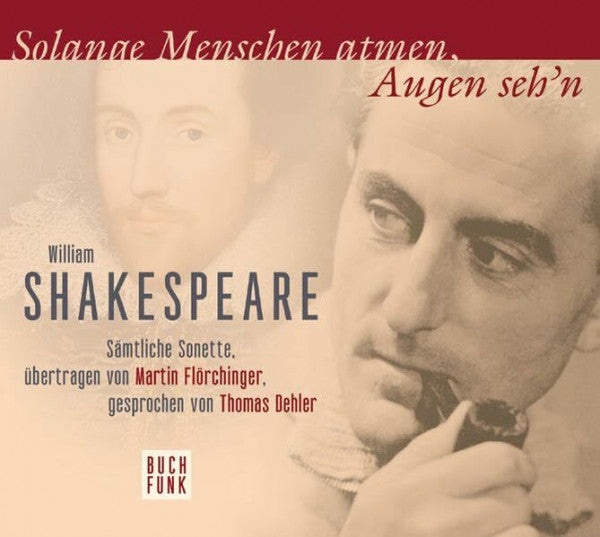 Dehler, Thomas Solange Menschen Atmen, Augen sehn: Sämtliche Sonette, übertragen von Martin Flörchinger
