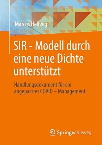 Hellwig, Marcus SIR - Modell durch eine neue Dichte unterstützt: Handlungsdokument für ein angepasstes COVID – Management
