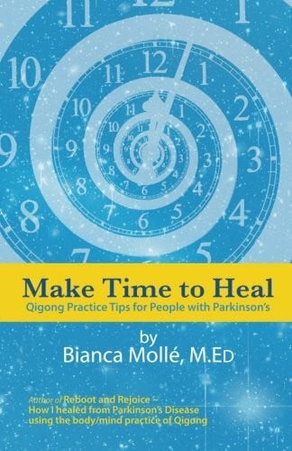 Molle, Bianca Make Time To Heal: Qigong Practice Tips for People with Parkinson's