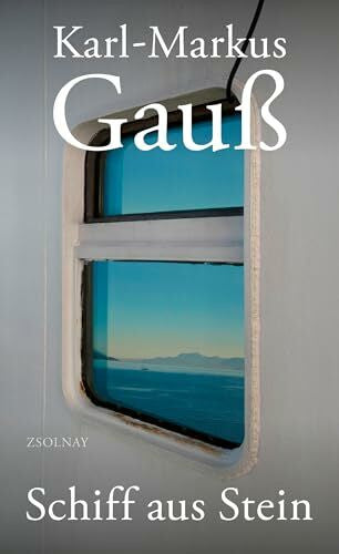 Gauß, Karl-Markus Schiff aus Stein: Orte und Träume