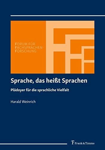 Weinrich, Harald Sprache, das heißt Sprachen: Plädoyer für die sprachliche Vielfalt (Forum für Fachsprachen-Forschung)