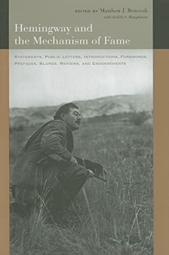 Baughman, Judith S. Hemingway And the Mechanism of Fame: Statements, Public Letters, Introductions, Forewords, Prefaces, Blurbs, Reviews, And Endorsements