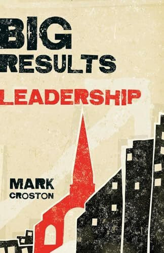 Croston, Mark Big Results Leadership