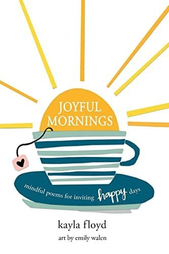 Walen, Emily Joyful Mornings: Mindful Poems for Inviting Happy Days