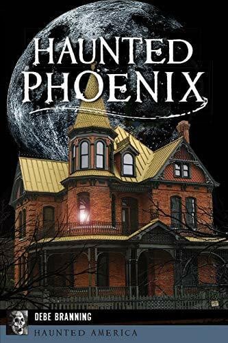 Branning, Debe Haunted Phoenix (Haunted America)