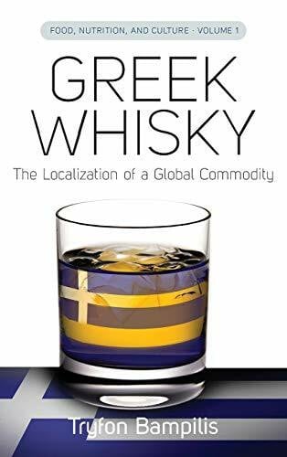 Bampilis, Tryfon Greek Whisky: The Localization of a Global Commodity (Food, Nutrition, and Culture, Band 1)