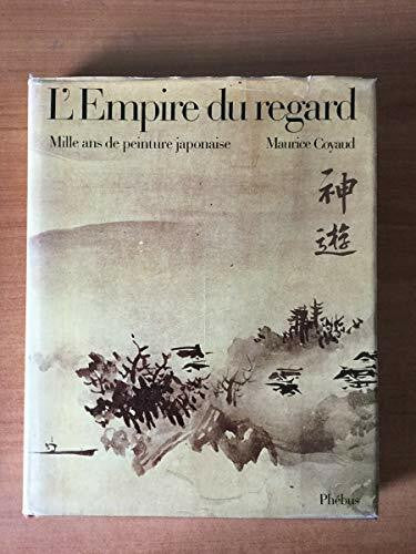 Coyaud, Maurice L EMPIRE DU REGARD: MIL ANS DE PEINTURE JAPONAISE