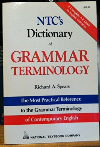 Spears, Richard A. Ntc's Dictionary of Grammar Terminology