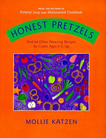 Katzen, Mollie Honest Pretzels: And 64 Other Amazing Recipes for Cooks Ages 8 & Up