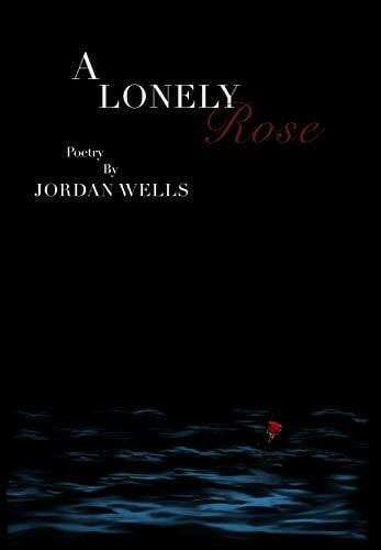 Wells, Jordan A Lonely Rose