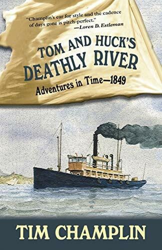 Champlin, Tim Tom and Huck's Deathly River (Adventures in Time - 1849, 3, Band 3)