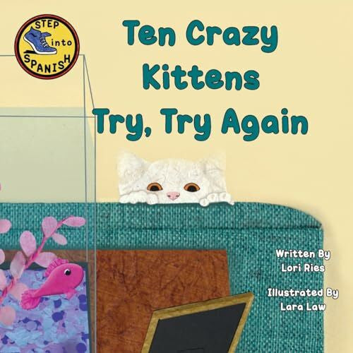 Ries, Lori Ten Crazy Kittens Try, Try Again (Step Into Spanish, Band 3)