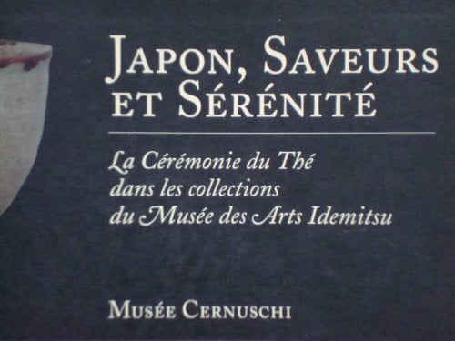 Musée des Arts Idemitsu ; Musée Cernuschi. Japon: Saveurs Et Serenite: La Ceremonie Du the Dans Les Collections Du Musee DES Arts Idemitsu