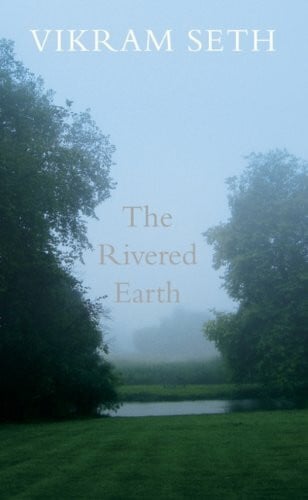 Seth, Vikram The Rivered Earth