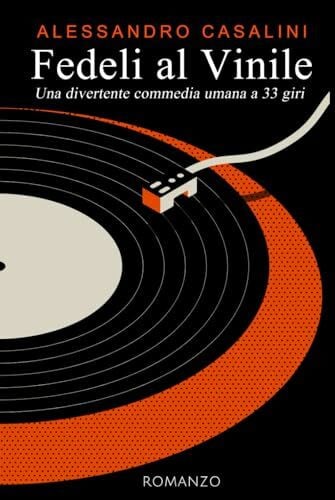 Casalini, Alessandro Fedeli al vinile: Una divertente commedia umana a 33 giri (Trilogia del Vinile, Band 1)