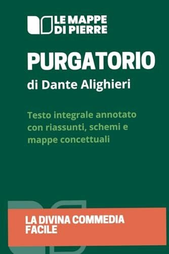 Alighieri, Dante GUIDA AL PURGATORIO - LA DIVINA COMMEDIA FACILE: Edizione scolastica - testo integrale con riassunti, schede e mappe concettuali