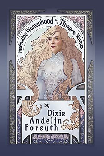 Forsyth, Dixie Andelin Fascinating Womanhood for the Timeless Woman