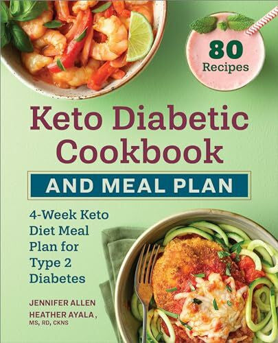 Ayala MS RD CKNS, Heather Keto Diabetic Cookbook and Meal Plan: 4-Week Keto Diet Meal Plan for Type 2 Diabetes