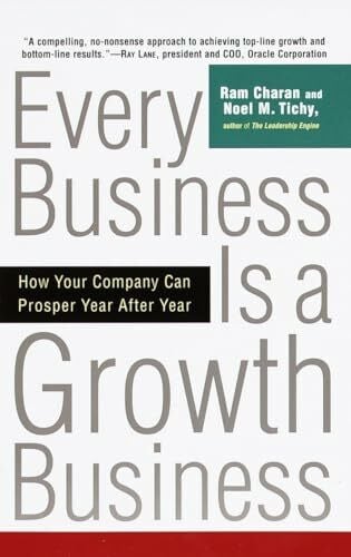 Tichy, Noel Every Business Is a Growth Business: How Your Company Can Prosper Year After Year