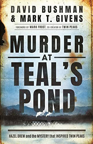 Frost, Mark Murder at Teal's Pond: Hazel Drew and the Mystery That Inspired Twin Peaks