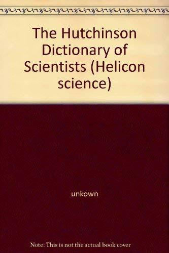 The Hutchinson Dictionary of Scientists (Helicon science)