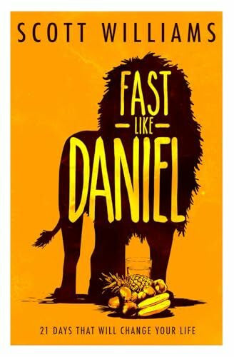 Williams, Scott Fast Like Daniel: 21 Days That Will Change Your Life