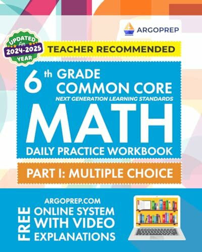 ArgoPrep 6th Grade Common Core Math: Daily Practice Workbook - Part I: Multiple Choice | 1000+ Practice Questions and Video Explanations | Argo Brothers (Next Generation Learning Standards Aligned (NGSS))