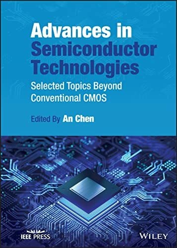 Chen, An Advances in Semiconductor Technologies: Selected Topics Beyond Conventional CMOS