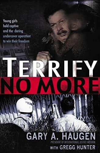 Hunter, Gregg Terrify No More: Young Girls Held Captive and the Daring Undercover Operation to Win Their Freedom
