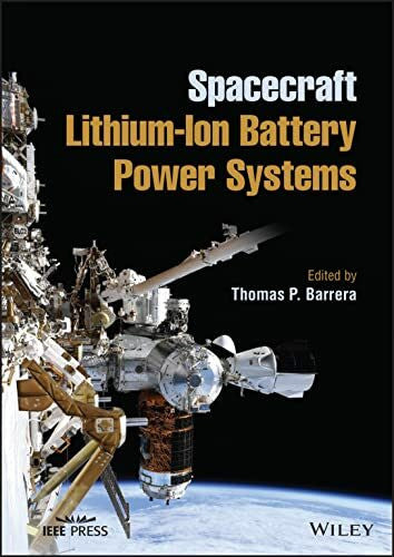 Barrera, Thomas P. Spacecraft Lithium-Ion Battery Power Systems (IEEE Press)