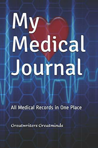 Greatminds, Greatwriters My Medical Journal: All Medical Records in One Place
