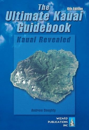 Doughty, Andrew The Ultimate Kauai Guidebook: Kauai Revealed