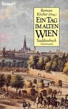 Kircher, Bertram Ein Tag im alten Wien: Ein Stadt-Lesebuch (Knaur Taschenbücher. Romane, Erzählungen)