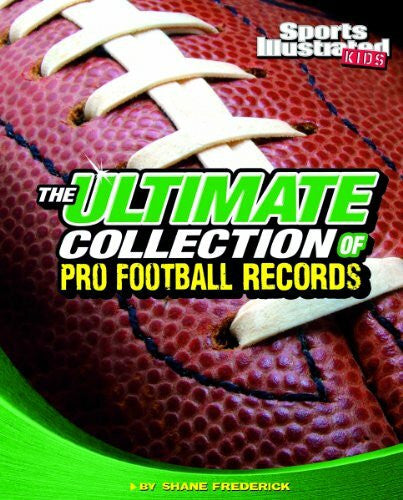 Frederick, Shane The Ultimate Collection of Pro Football Records (For the Record)