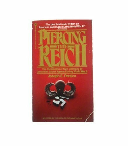 Persico, Joseph E. PIERCING THE REICH