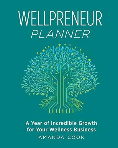 Cook, Amanda Wellpreneur Planner: A Year of Incredible Growth for Your Wellness Business