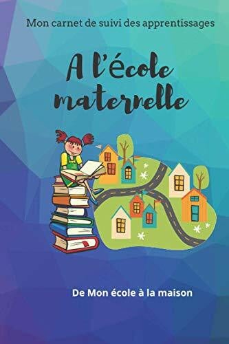 Charles, Océane Magalie Mon carnet des réussites : A l'école maternelle: carnet de suivi des apprentissages de cycle 1