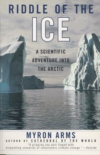 Arms, Myron Riddle of the Ice: A Scientific Adventure into the Arctic